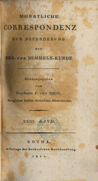 Monatliche Correspondenz zur Beförderung der Erd- und Himmelskunde. hrsg. vom Freyherrn von Zach 23